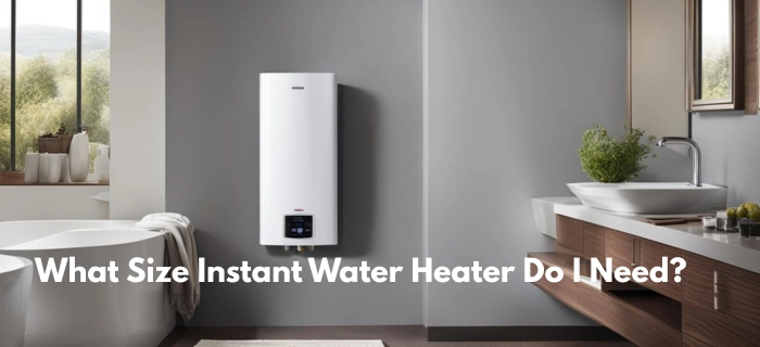 instant water heater size guide for IH-6, IH-9, IH-11, and IH-12